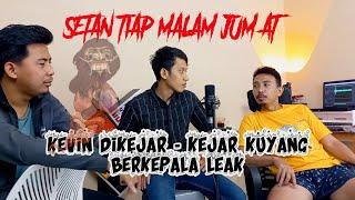 STMJ - PENGALAMAN KEVIN DIKEJAR KUYANG BERKEPALA LEAK BALI!!! - EPS 5
