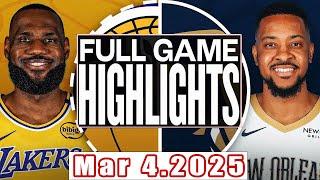 Los Angeles Lakers Vs New Orleans Pelicans Full Game Highlights Mar 4,2025 NBA Season 2024-25