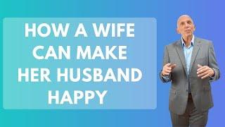 How A Wife Can Make Her Husband Happy | Paul Friedman