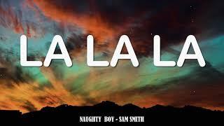 Naughty boy - La La La ft. Sam Smith ( Lyrics Video )