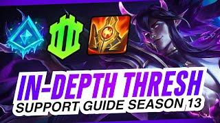 IN-DEPTH THRESH Support Guide Season 13 | How To WIN & CARRY Step-By-Step | Challenger Build