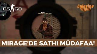 MIRAGE'DE SATHI MÜDAFAA! - CS:GO | öylesine oyun