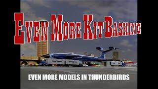 Even More Kit Bashing - Even More Models in Thunderbirds