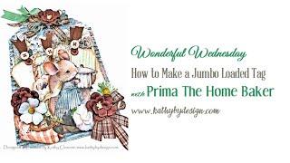 Prima The Home Baker Jumbo Tag Tutorial