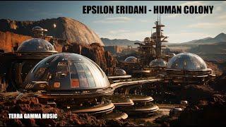 Journey to EPSILON ERIDANI Star System:  Human Dessert World