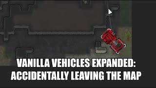 Vanilla Vehicles Expanded (Tier 3): Accidentally Leaving the Map