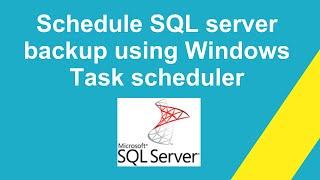 How to schedule SQL server backup daily automatically using Windows Task scheduler?