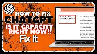 How to fix ChatGpt is at Capacity right now !? | FIX IT