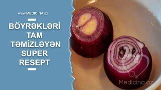 Böyrəkləri tam təmizləyən - Super RESEPT