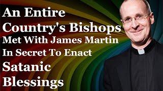 An Entire Country's Bishops Met With James Martin In Secret To Enact Satanic Blessings
