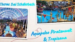 Therme Bad Schallerbach: Aquapulco Piratenwelt & Tropicana | Therme in Österreich | Austria