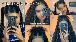 4 ideias de penteados *cabelo cacheado*