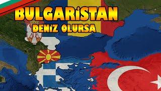 Bulgaristan Deniz Olursa Ne Olur ?