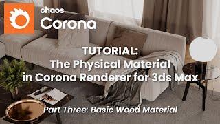 Corona for 3ds Max Physical Material Tutorial, Part 03 - Basic Wood