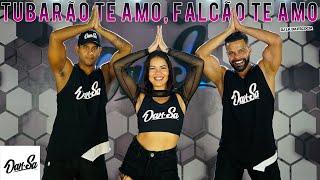 TUBARÃO TE AMO, FALCÃO TE AMO - DJ LK DA ESCÓCIA - Dan-Sa /  Daniel Saboya (Coreografia)