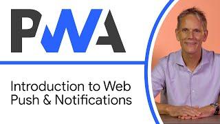 Introduction to Web Push & Notifications - Progressive Web App Training