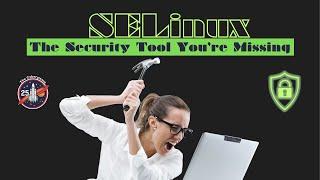 SELinux: Unlock the Linux Security Tool You Didn’t Know You Needed