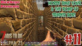 7 Days to Die Alpha 21 STABLE - #11: Horde Base Tour & The Road to Trader Bob!