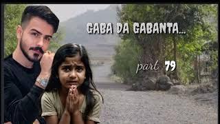 GABA DA GABANTA..... Part 79