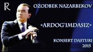 OZODBEK NAZARBEKOV ////ARDOG'IMDASIZ//////