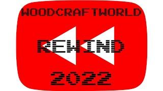 WOODCRAFTWORLD REWIND 2022