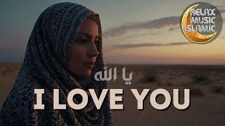 Islamic music, relaxing and peaceful is suitable for sleeping & relaxing the mind. "I LOVE YOU"