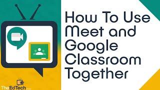 How To Use Google Meet In Google Classroom (APRIL 2020 UPDATE!)