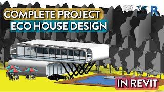 Complete Project - Eco House Design in Revit Tutorial