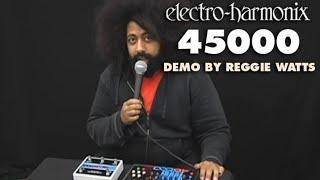 Electro-Harmonix 45000 Multi-Track Looping Recorder (Demo by Reggie Watts)