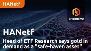 HANetf Head of ETF Research says gold in demand as a "safe-haven asset"