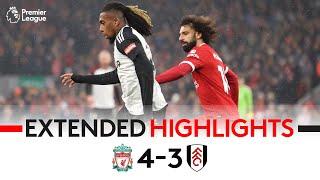 EXTENDED HIGHLIGHTS | Liverpool 4-3 Fulham | Alexander-Arnold Wins It Late