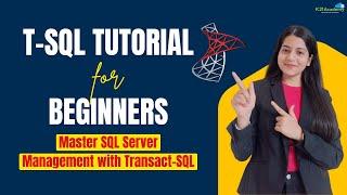 T-SQL Tutorial for Beginners: Master SQL Server Management with Transact-SQL | K21 Academy