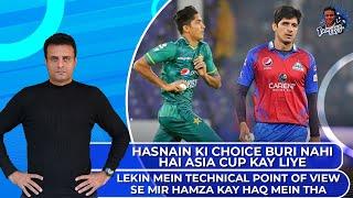 Hasnain Ki Choice Buri Nahi Hai Lekin Mein Technical Point Of View Se Mir Hamza Kay Haq Mein Tha