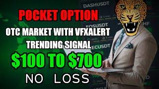 OTC Market With VfxAlert Trending Signal - $100 to $700 in Pocket Option - Best vfxAlert 2024