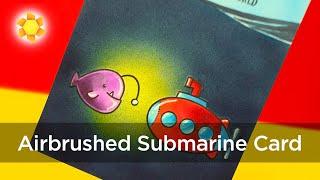 Airbrushed Underwater Submarine Card