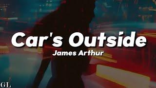 James Arthur - Car's Outside (Lyrics)