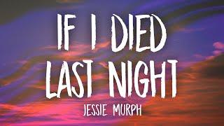 Jessie Murph - If I Died Last Night (Lyrics)