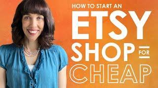 How to Start an Etsy Shop for Cheap [or...cheapER] with Free Listings - plus Etsy Fee Examples!