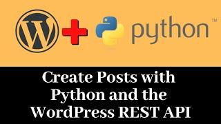 Wordpress REST API with PYTHON - Tutorial