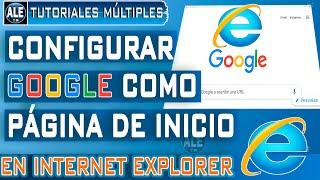 Como Poner GOOGLE Como Pagina Principal En Internet Explorer | Pagina de INICIO En INTERNET EXPLORER