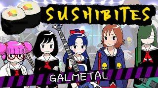 Galmetal || SushiBites!