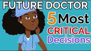 5 Most Important Decisions for Future Doctors