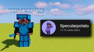 i fought Specularpotato...