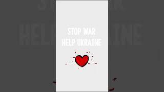 STOP WAR - HELP UKRAINE/СТОП ВОЙНЕ - ПОМОГИТЕ УКРАИНЕ #Shorts