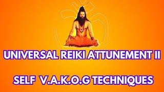 Universal Reiki Attunement II Self V.A.K.O.G Techniques