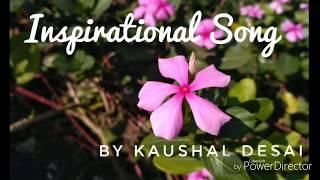 Inspirational Song by Kaushal Desai