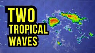 Tropical Waves Coming In...