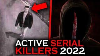 Active Serial Killers In 2022 (WATCH OUT)