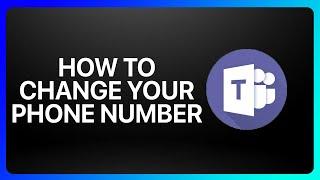 How To Change Your Phone Number In Microsoft Teams Tutorial