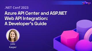 Azure API Center and ASP.NET Web API Integration: A Developer's Guide | .NET Conf 2023